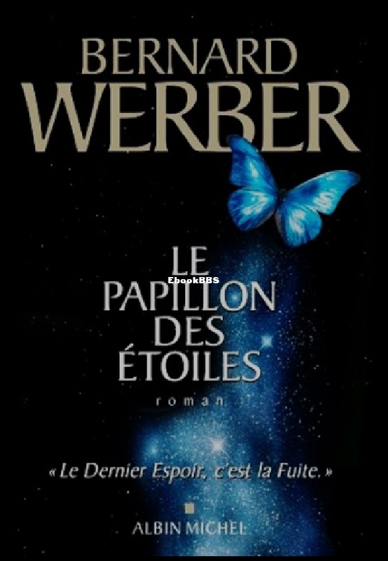 Roman indépendant - 1 - Le Papillon Des étoiles (Bernard Werber.jpg