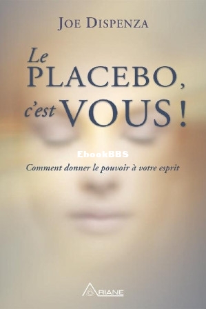 Le Placebo, cest Vous (Joe Dispenza [Dispenza, Joe]) (Z-Library).jpg