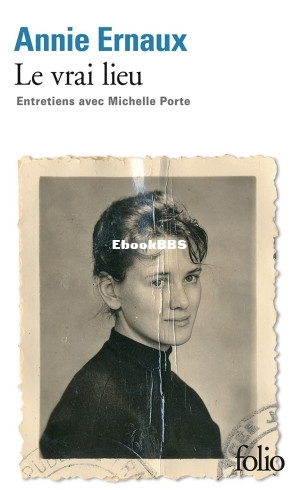 Le vrai lieu  entretiens avec Michel Porte (Annie Ernaux) (Z-Library).jpg