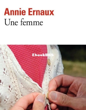 Une femme (Annie Ernaux, (Prix Nobel 2022)) (Z-Library).jpg