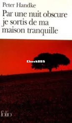 Par une nuit obscure je sortis de la maison tranquille (Handke Peter) (Z-Library).jpg