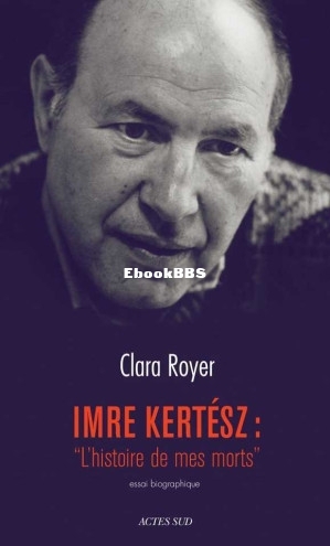 Imre Kertesz  Lhistoire de mes morts (Royer, Clara [Royer, Clara]) (Z-Library).jpg