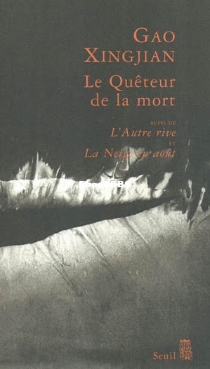 Le Quêteur de la mort. Suivi de  LAutre Rive, et  La Neige en août (Gao Xingji.jpg