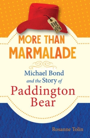 More than Marmalade  Michael Bond and the Story of Paddington Bear.jpg