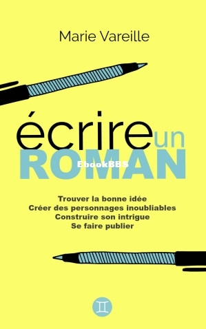 Ecrire un roman Comment devenir écrivain, écrire un livre et le faire publier .jpg