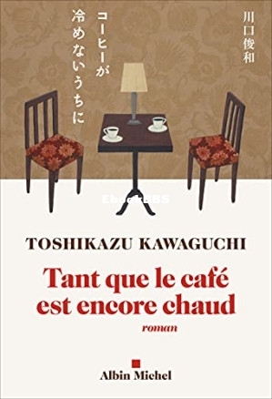 Tant que le café est encore chaud (Kawaguchi, Toshikazu) (Z-Library).jpg