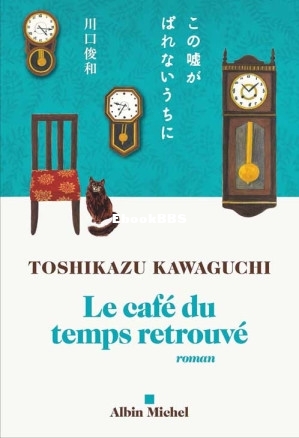 Le Café du temps retrouvé (Toshikazu Kawaguchi) (Z-Library).jpg