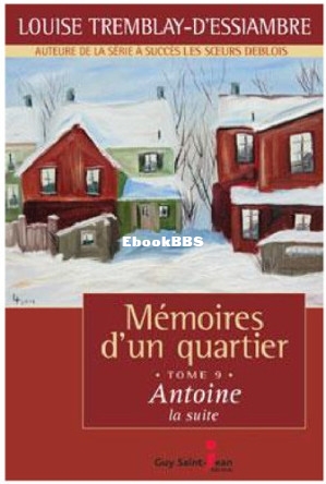 Mémoires dun quartier 9 - Antoine la suite (Louise Tremblay Dessiambre [DEssiam.jpg