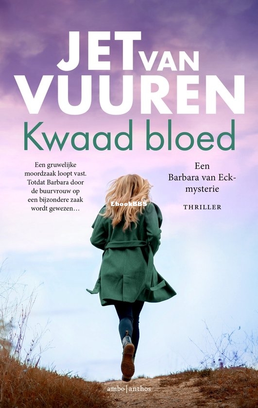 Jet van Vuuren - Barbara van Eck mysterie 3 - Kwaad Bloed - Dutch