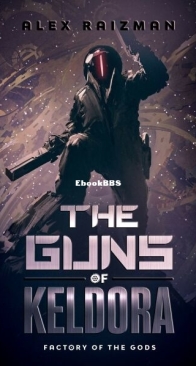 The Guns of Keldora - Factory of the Gods 4 - Alex Raizman - English