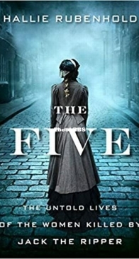 The Five: The Untold Lives of the Women Killed by Jack the Ripper - Hallie Rubenhold - English