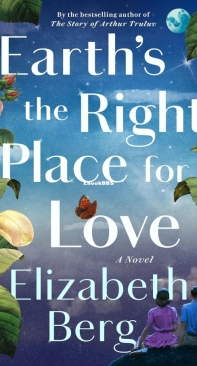 Earth's The Right Place for Love - Elizabeth Berg - English