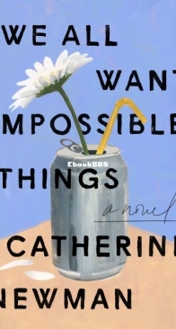 We All Want Impossible Things - Catherine Newman - English