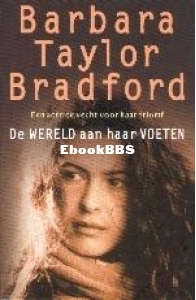 De Wereld Aan Haar Voeten - Barbara Taylor Bradford - Dutch