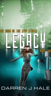 Legacy - The Saga of the City States 2 - Darren J. Hale - English