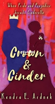 Crown and Cinder - The Austen Fairy Tale 2 - Kendra E. Ardnek - English