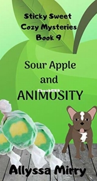 Sour Apple and Animosity - Sticky Sweet Cozy Mysteries 9 - Allyssa Mirry - English