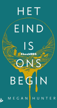 Het Eind Is Ons Begin - Megan Hunter - Dutch