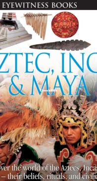 Aztec, Inca and Maya - DK Eyewitness - English