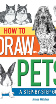 How To Draw Pets A Step-by-Step Guide - Aimee Willsher - English