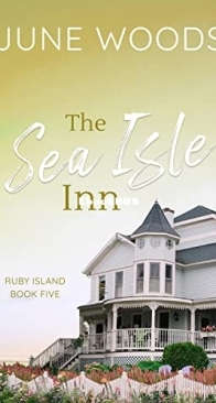 The Sea Isle Inn - Book 5 Ruby Island 05 - June Woods - English