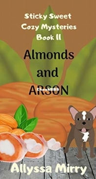 Almonds and Arson - Sticky Sweet Cozy Mysteries 11 - Allyssa Mirry - English