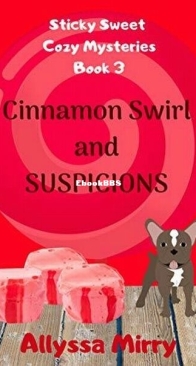 Cinnamon Swirl and Suspicions - Sticky Sweet Cozy Mysteries 3 - Allyssa Mirry - English