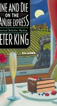 Dine and Die on the Danube Express - A Gourmet Detective Mystery 8 - Peter King - English