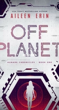 Off Planet - Aunare Chronicles 1 - Aileen Erin - English