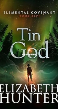 Tin God - Elemental Covenant 5 - Elemental Legacy 7 - Elizabeth Hunter - English