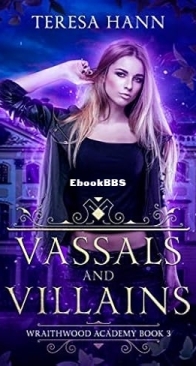 Vassals and Villains - Wraithwood Academy 03 - Teresa Hann - English