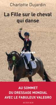 La Fille Sur Le Cheval Qui Danse - Charlotte Dujardin - French