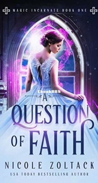 A Question of Faith - Magic Incarnate 1 - Nicole Zoltack - English