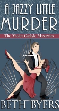 A Jazzy Little Murder - The Violet Carlyle Mysteries 11 - Beth Byers - English