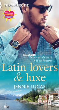 Latin Lovers en Luxe - Topcollectie 138 - Onmogelijke Keus - Gewaagde Romance - Die Ene Nacht - Jennie Lucas - Dutch