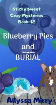 Blueberry Pies and Burial - Sticky Sweet Cozy Mysteries 12 - Allyssa Mirry - English