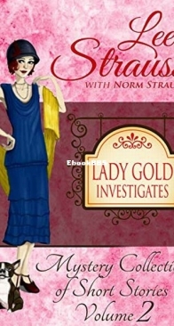 Lady Gold Investigates - Mystery Collection of Short Stories 2 - Lee Strauss, Norm Strauss - English