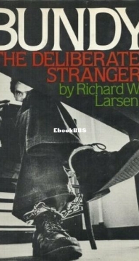 Bundy: The Deliberate Stranger - Richard W. Larsen - English