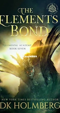 The Elements Bond - Elemental Academy 7 - D. K. Holmberg - English