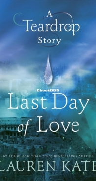 Last day of love - Teardrop 0.5 - Lauren Kate - English