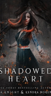 Shadowed Heart - Shadowed Kingdom 02 - K.A Knight, Kendra Moreno - English