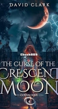 The Curse of the Crescent Moon - Coven Cove 4 - David Clark - English