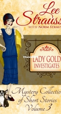 Lady Gold Investigates Volume 3 - Mystery Collection of Short Stories - Lee Strauss, Norm Strauss - English