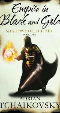 Empire in Black and Gold - Shadows of the Apt 1 - Adrian Tchaikovsky - English