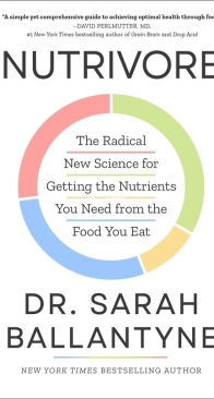 Nutrivore: The Radical New Science for Getting the Nutrients You Need from the Food You Eat - Sarah Ballantyne - English