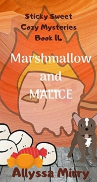 Marshmallow and Malice - Sticky Sweet Cozy Mysteries 14 - Allyssa Mirry - English