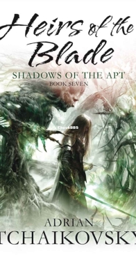 Heirs Of The Blade - Shadows of the Apt 7 - Adrian Tchaikovsky - English