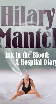 Ink in the Blood A Hospital Diary -  Hilary Mantel - English