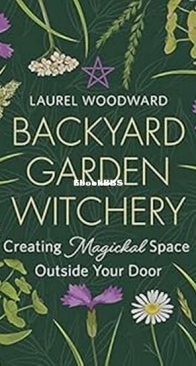 Backyard Garden Witchery - Laurel Woodward - English