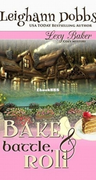 Bake, Battle and Roll - Lexy Baker 6 - Leighann Dobbs - English